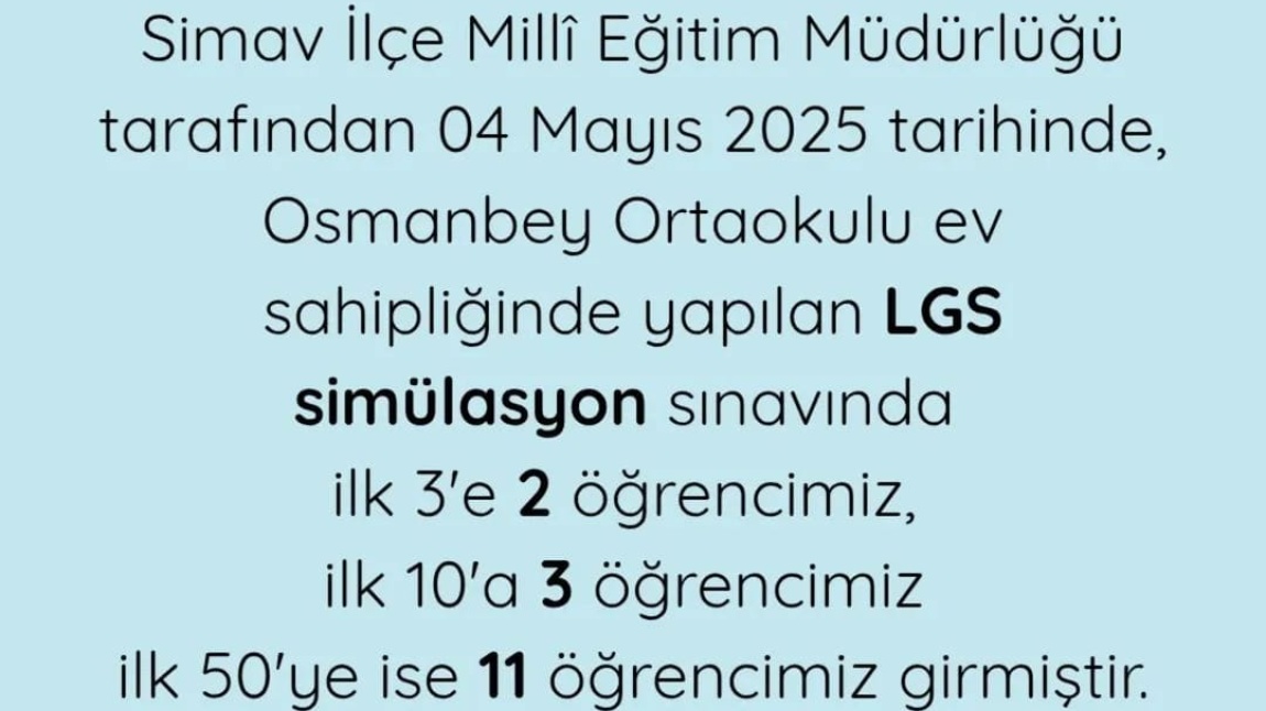 Simav İlçe Millî Eğitim Müdürlüğü tarafından, Osmanbey Ortaokulu ev sahipliğinde yapılan LGS simülasyon sınavında öğrencilerimiz büyük başarı gösterdi.